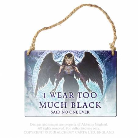 I wear to much black... (ALHS18) ~ Metal Signs | Alchemy England