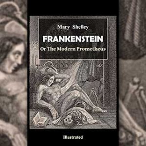 Mary Shelley’s masterpiece: Frankenstein